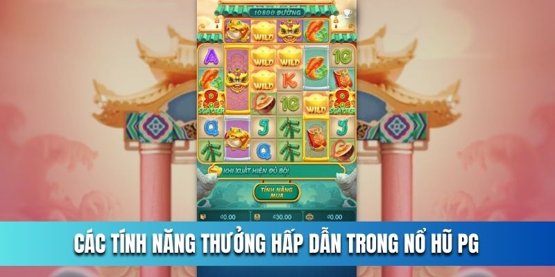 cac-tinh-nang-thuong-hap-dan-trong-no-hu-pg